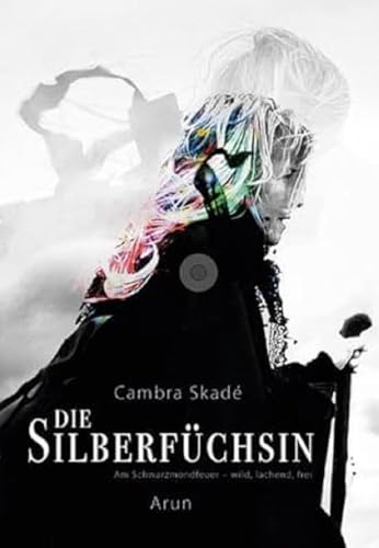Die Silberfüchsin: Am Schwarzmondfeuer - wild, lachend, frei Die Silberfüchsin: Am Schwarzmondfeuer - wild, lachend, frei
