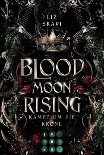 Blood Moon Rising. Kampf um die Krone (Blood Moon Rising 1): Epische Enemies to Lovers Fantasy Romance zwischen einer starken Rebellin und einem Prinzen, den sie töten soll
