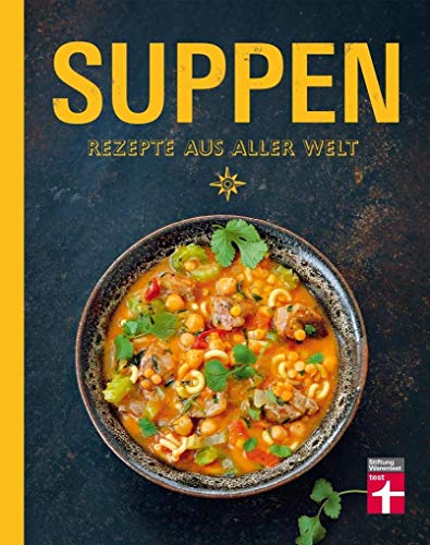 Suppen: Suppengerichte aus aller Welt - 80 landesspezifische Originalrezepte - Mit Nährwertangaben, Einkaufstipps und Warenkunde Suppen: Suppengerichte aus aller Welt - 80 landesspezifische Originalrezepte - Mit Nährwertangaben, Einkaufstipps und Warenkunde