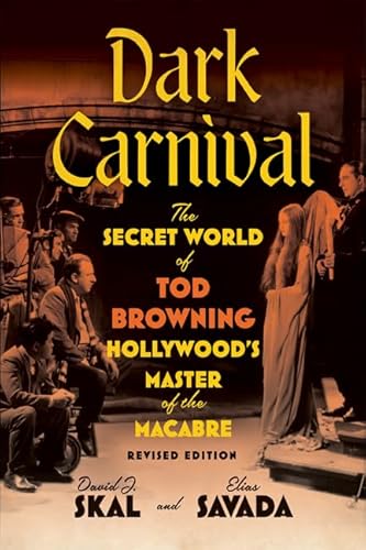 Dark Carnival: The Secret World of Tod Browning, Hollywood’s Master of the Macabre von University of Minnesota Press