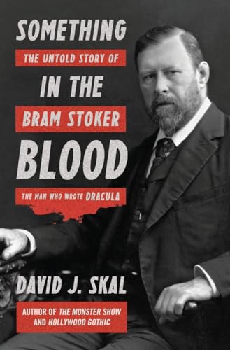Something in the Blood: The Untold Story of Bram Stoker, the Man Who Wrote Dracula Something in the Blood: The Untold Story of Bram Stoker, the Man Who Wrote Dracula von LIVERIGHT