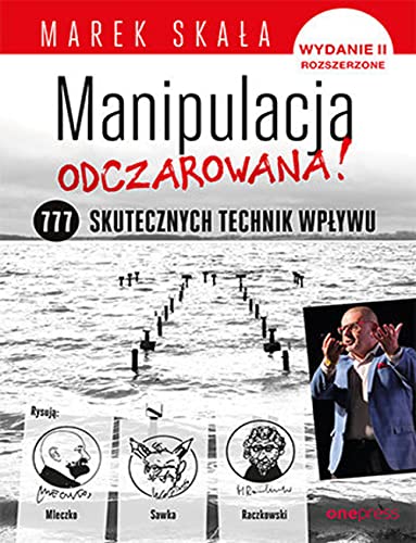 Manipulacja odczarowana: 777 skutecznych technik wpływu Manipulacja odczarowana: 777 skutecznych technik wpływu
