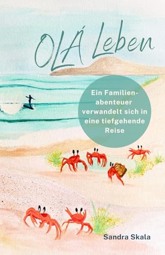 Olá! Leben: Was als Familienabenteuer begann, verwandelte sich in eine tiefgehende innere Reise. von Independently published