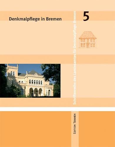 Denkmalpflege in Bremen: Heft 5- Das Bremer Haus - Villenarchitektur in Bremen - Wohnen im Baudenkmal (Schriftenreihe des Landesamtes für Denkmalpflege Bremen) von Edition Temmen e.K.