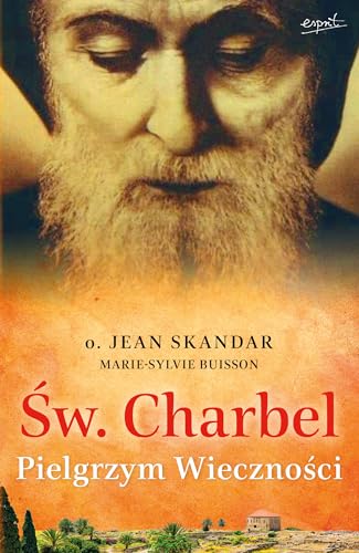 Św. Charbel. Pielgrzym Wieczności Św. Charbel. Pielgrzym Wieczności von Esprit