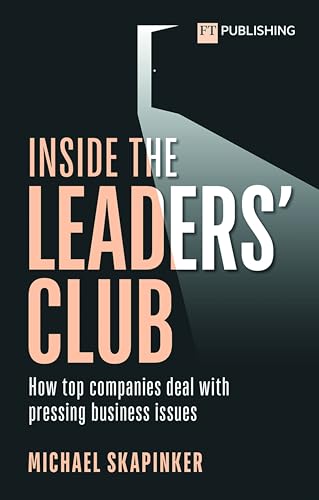 Inside the Leaders' Club: How top companies deal with pressing business issues Inside the Leaders' Club: How top companies deal with pressing business issues von FT Publishing