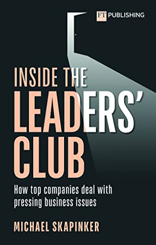 FT.Skapinker: Leaders Club: How Top Companies Deal With Pressing Business Issues
