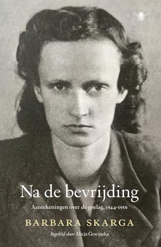 Na de bevrijding: aantekeningen over de goelag, 1944-1956 von De Bezige Bij