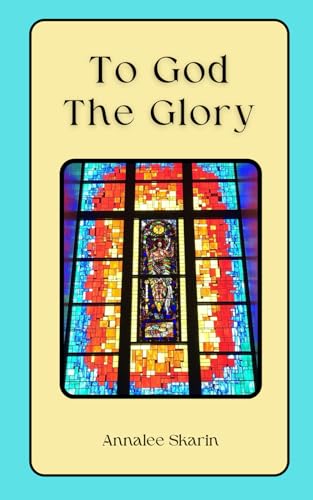 To God the Glory von Independently published