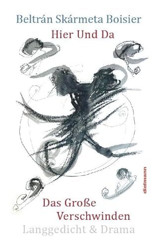 Hier Und Da: Das Große Verschwinden – Langgedicht & Drama von Dielmann Axel Verlag