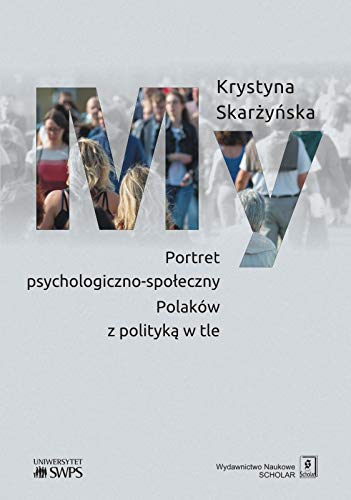 My Portret psychologiczno-społeczny Polaków z polityką w tle von Scholar