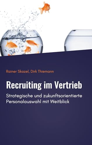 Recruiting im Vertrieb: Strategische und zukunftsorientierte Personalauswahl mit Weitblick von BoD – Books on Demand