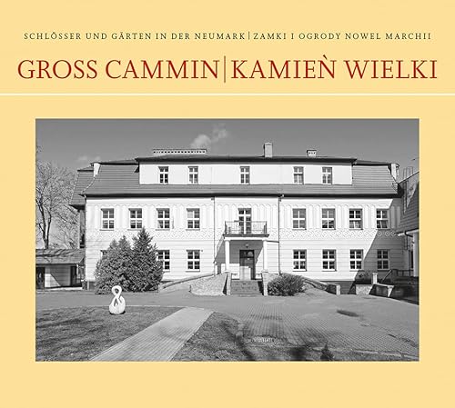 Groß Cammin/Kamień Wielki (Schlösser und Gärten der Neumark) von Baessler, Hendrik Verlag