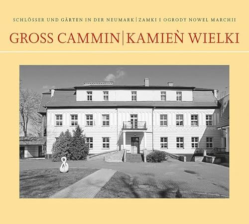 Groß Cammin/Kamień Wielki (Schlösser und Gärten der Neumark)