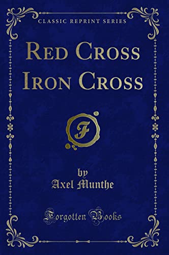 Red Cross Iron Cross (Classic Reprint)