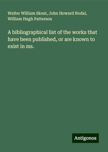 A bibliographical list of the works that have been published, or are known to exist in ms. von Antigonos Verlag