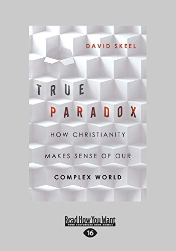 True Paradox: How Christianity Makes Sense of Our Complex World von ReadHowYouWant