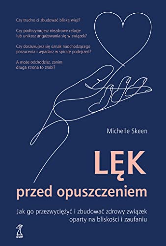 Lęk przed opuszczeniem: Jak go przezwyciężyć i zbudować zdrowy związek oparty na bliskości i zaufaniu Lęk przed opuszczeniem: Jak go przezwyciężyć i zbudować zdrowy związek oparty na bliskości i zaufaniu