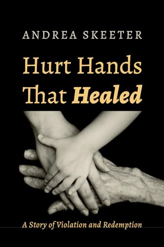Hurt Hands That Healed: A Story of Violation and Redemption von Resource Publications