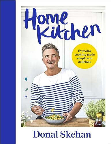 Home Kitchen: Everyday cooking made simple and delicious