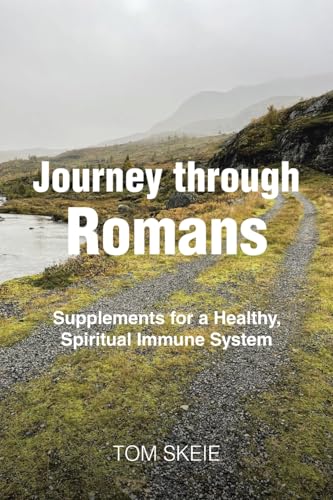 Journey through Romans: Supplements for a Healthy, Spiritual Immune System von Christian Faith Publishing