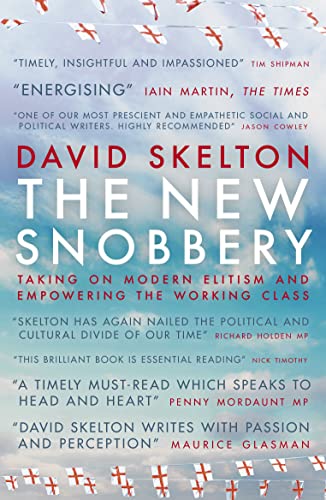 The New Snobbery: Taking on modern elitism and empowering the working class von Biteback Publishing