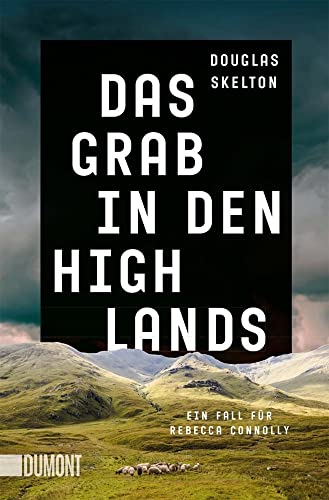 Das Grab in den Highlands: Ein Fall für Rebecca Connolly (Rebecca-Connolly-Reihe, Band 2) von DuMont Buchverlag GmbH