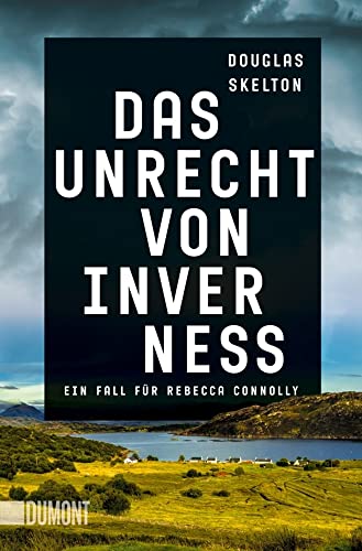 Das Unrecht von Inverness: Ein Fall für Rebecca Connolly (Rebecca-Connolly-Reihe, Band 3) von DuMont Buchverlag GmbH