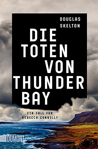 Die Toten von Thunder Bay: Ein Fall für Rebecca Connolly (Rebecca-Connolly-Reihe, Band 1)