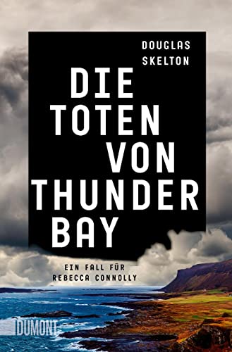 Die Toten von Thunder Bay: Ein Fall für Rebecca Connolly (Rebecca-Connolly-Reihe, Band 1)