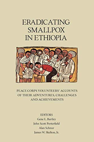 Eradicating Smallpox in Ethiopia: Peace Corps Volunteers' Accounts of Their Adventures, Challenges and Achievements von Peace Corps Writers