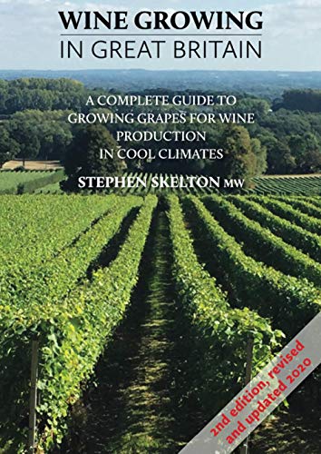Wine Growing in Great Britian 2nd Edition: A complete guide to growing grapes for wine production in cool climates (Wine Growing In Great Britain - ... grapes for wine production in cool climates) von S. P. Skelton Ltd