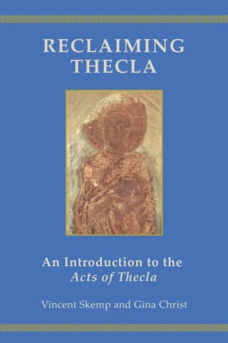 Reclaiming Thecla: An Introduction to the Acts of Thecla von Claremont Press