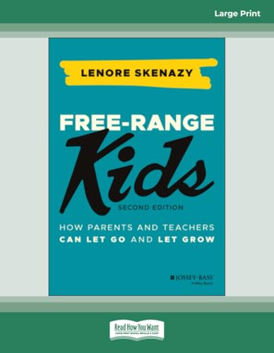 Free-Range Kids: How Parents and Teachers Can Let Go and Let Grow, 2nd Edition von ReadHowYouWant