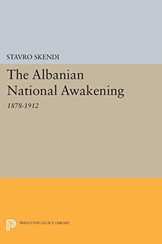 The Albanian National Awakening (Princeton Legacy Library)