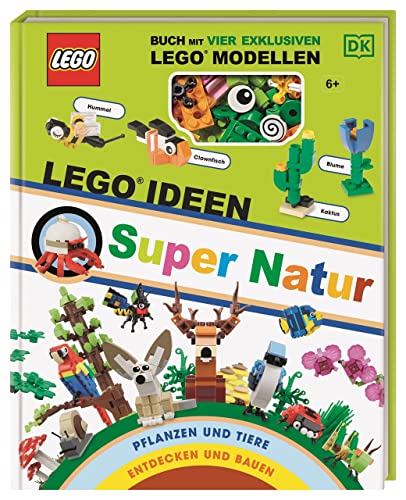 LEGO® Ideen Super Natur: Buch mit vier exklusiven LEGO® Modellen: Pflanzen und Tiere entdecken und bauen von DK