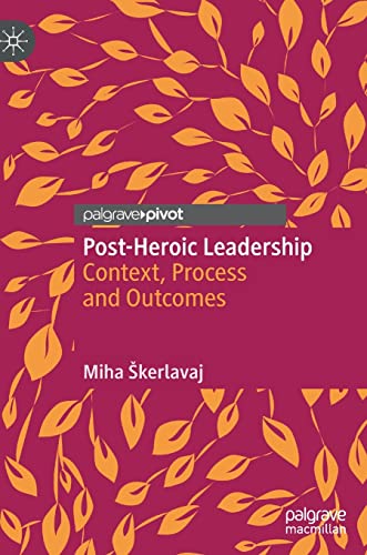 Post-Heroic Leadership: Context, Process and Outcomes von MACMILLAN