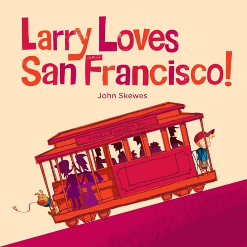Larry Loves San Francisco!: A Larry Gets Lost Book