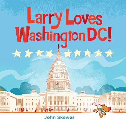 Larry Loves Washington, DC!: A Larry Gets Lost Book von Sasquatch Books