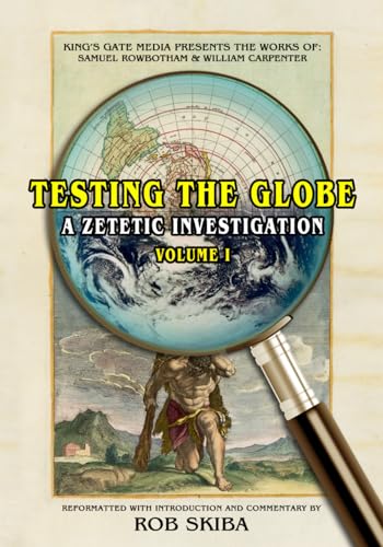 Testing the Globe: A Zetetic Investigation von Independently published