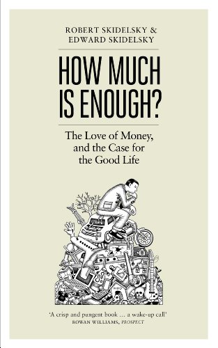 How Much is Enough?: Money and the Good Life: The Love of Money, and the Case for the Good Life. Wie viel ist genug?, englische Ausgabe