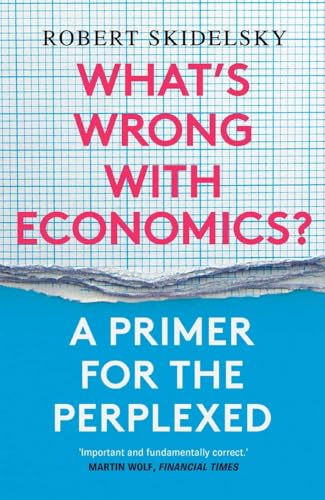 What's Wrong with Economics?: A Primer for the Perplexed von Yale University Press