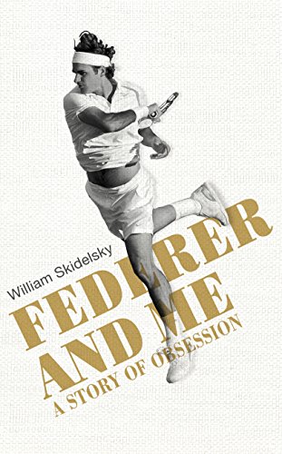 Federer and Me: A Story of Obsession