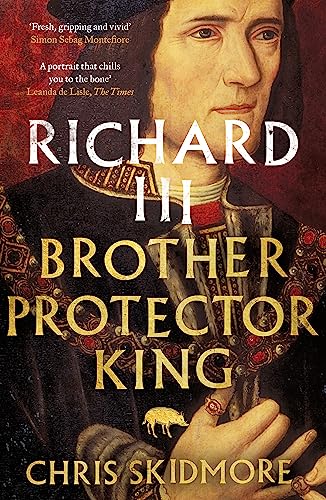 Richard III: Brother, Protector, King