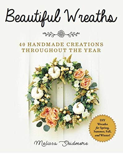 Beautiful Wreaths: 40 Handmade Creations throughout the Year von Skyhorse