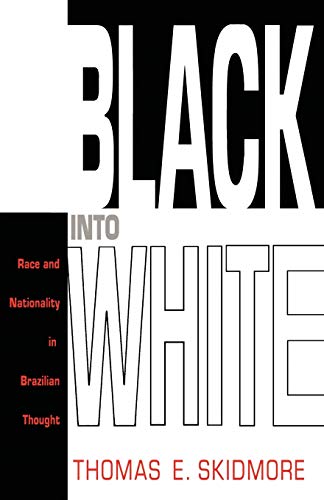 Black into White: Race and Nationality in Brazilian Thought Black into White: Race and Nationality in Brazilian Thought von Duke University Press