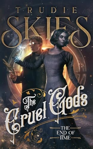The End of Time: Book Three of The Cruel Gods von Trudie Skies