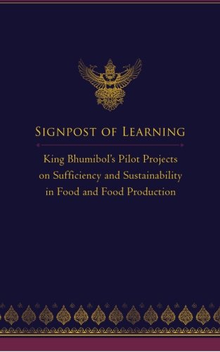 Signpost of Learning: King Bhumibol’s Pilot Projects on Sufficiency and Sustainability in Food and Food Production