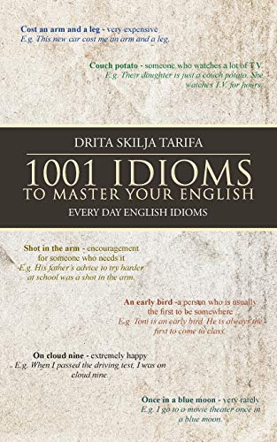 1001 IDIOMS TO MASTER YOUR ENGLISH: EVERY DAY ENGLISH IDIOMS 1001 IDIOMS TO MASTER YOUR ENGLISH: EVERY DAY ENGLISH IDIOMS