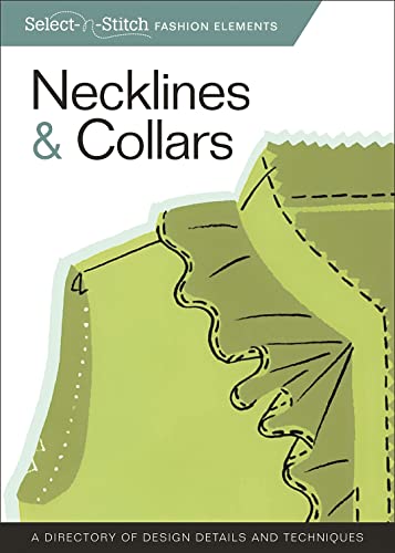 Necklines & Collars: A Directory of Design Details and Techniques (Select-n-Stitch Fashion Elements)